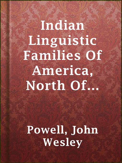Title details for Indian Linguistic Families Of America, North Of Mexico by John Wesley Powell - Available